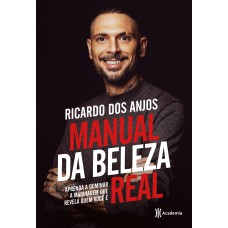 MANUAL DA BELEZA REAL: APRENDA A DOMINAR A MAQUIAGEM QUE REVELA QUEM VOCÊ É