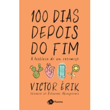 100 DIAS DEPOIS DO FIM: A HISTÓRIA DE UM RECOMEÇO