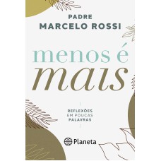 MENOS É MAIS: REFLEXÕES EM POUCAS PALAVRAS