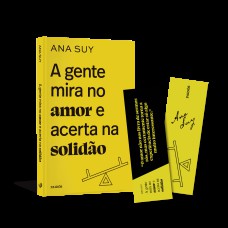 A GENTE MIRA NO AMOR E ACERTA NA SOLIDÃO - EDIÇÃO COM BRINDE (MARCADOR AUTOGRAFADO)