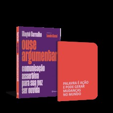 OUSE ARGUMENTAR - EDIÇÃO COM BRINDE (CADERNETA SEM PAUTA) - COMUNICAÇÃO ASSERTIVA PARA SUA VOZ SER OUVIDA