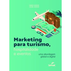 MARKETING PARA TURISMO, HOSPITALIDADE E EVENTOS: UMA ABORDAGEM GLOBAL E DIGITAL