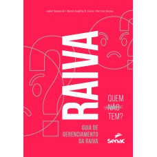 RAIVA: QUEM NÃO TEM?: GUIA DE GERENCIAMENTO DA RAIVA