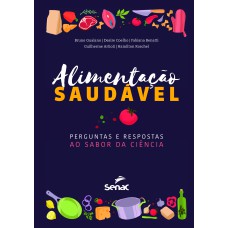 ALIMENTAÇÃO SAUDÁVEL: PERGUNTAS E RESPOSTAS AO SABOR DA CIÊNCIA