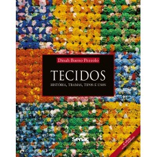 TECIDOS: HISTÓRIA, TRAMAS, TIPOS E USOS