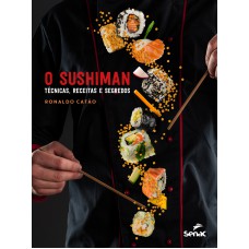 O SUSHIMAN: TÉCNICAS, RECEITAS E SEGREDOS