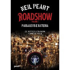 ROADSHOW: PAISAGENS E BATERIA (VOLUME 1): DE MOTOCICLETA NUMA TURNÊ DE ROCK