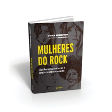 MULHERES DO ROCK: ELAS LEVANTARAM A VOZ E CONQUISTARAM O MUNDO