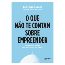 O QUE NÃO TE CONTAM SOBRE EMPREENDER: HISTÓRIAS DO EVENTO QUE ACERTOU UM TIRO NA LUA