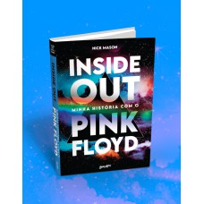 INSIDE OUT: MINHA HISTÓRIA COM O PINK FLOYD