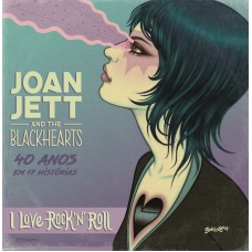 JOAN JETT AND THE BLACKHEARTS (EM PORTUGUÊS): 40 ANOS EM 17 HISTÓRIAS - BAD REPUTATION E I LOVE ROCK N'''' ROLL