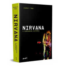 NIRVANA: A VERDADEIRA HISTÓRIA