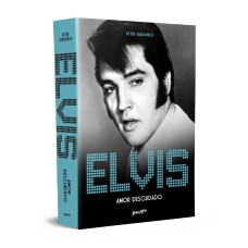 ELVIS PRESLEY: AMOR DESCUIDADO