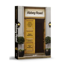 ABBEY ROAD: A HISTÓRIA SECRETA DO ESTÚDIO MAIS FAMOSO DO MUNDO