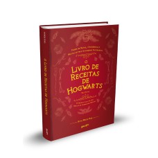 O LIVRO DE RECEITAS DE HOGWARTS (NÃO OFICIAL): 75 RECEITAS PARA UM ANO REPLETO DE CELEBRAÇÕES MÁGICAS