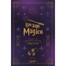 UM ANO MÁGICO COM HARRY POTTER (NÃO OFICIAL): UM DIÁRIO PARA ORGANIZAR SUA VIDA COM OS FEITIÇOS DO UNIVERSO DA SAGA (ACOMPANHA CARTELA DE ADESIVOS)