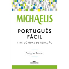 MICHAELIS PORTUGUÊS FÁCIL: TIRA-DÚVIDAS DE REDAÇÃO