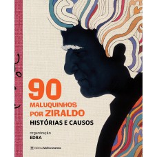 90 MALUQUINHOS POR ZIRALDO - HISTÓRIAS E CAUSOS