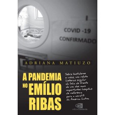 A PANDEMIA NO EMÍLIO RIBAS: SOBRE BASTIDORES E VIDAS, UM RELATO HISTÓRICO SINGULAR DA LINHA DE FRENTE DE UM DOS MAIS IMPORTANTES HOSPITAIS DE REFERÊNCIA PARA A COVID-19 DA AMÉRICA LATINA