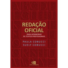 REDAÇÃO OFICIAL: PARA APRIMORAR OS TEXTOS PROFISSIONAIS