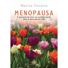 MENOPAUSA: O MOMENTO DE FAZER AS ESCOLHAS CERTAS PARA O RESTO DA SUA VIDA