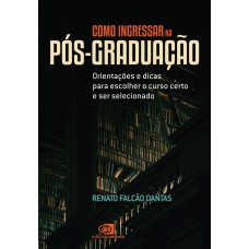 COMO INGRESSAR NA PÓS-GRADUAÇÃO: ORIENTAÇÕES E DICAS PARA ESCOLHER O CURSO CERTO E SER SELECIONADO