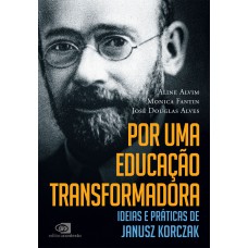 POR UMA EDUCAÇÃO TRANSFORMADORA: IDEIAS E PRÁTICAS DE JANUSZ KORCZAK