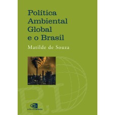 POLÍTICA AMBIENTAL GLOBAL E O BRASIL