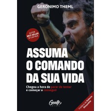 ASSUMA O COMANDO DA SUA VIDA: CHEGOU A HORA DE PARAR DE TENTAR E COMEÇAR A CONSEGUIR.