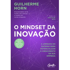 O MINDSET DA INOVAÇÃO: A JORNADA DO SUCESSO PARA POTENCIALIZAR O CRESCIMENTO DA SUA EMPRESA.