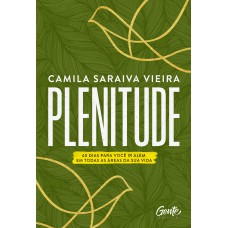 PLENITUDE: 40 DIAS PARA VOCÊ IR ALÉM EM TODAS AS ÁREAS DA SUA VIDA