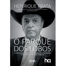 O PARQUE DOS LOBOS: A MEDICINA PRIVADA DO DINHEIRO LIMITANDO A PRÁTICA DA SAÚDE PÚBLICA NO BRASIL