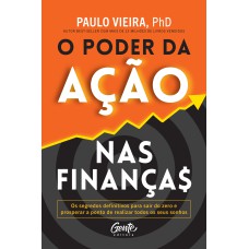 O PODER DA AÇÃO NAS FINANÇAS: O SEGREDO PARA O ENRIQUECIMENTO