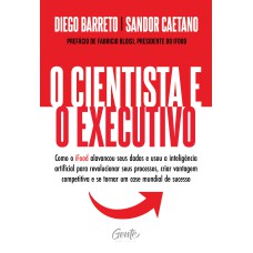 O CIENTISTA E O EXECUTIVO: COMO O IFOOD ALAVANCOU SEUS DADOS E USOU A INTELIGÊNCIA ARTIFICIAL PARA REVOLUCIONAR SEUS PROCESSOS, CRIAR VANTAGEM COMPETITIVA E SE TORNAR UM CASE MUNDIAL DE SUCESSO.