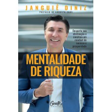 MENTALIDADE DE RIQUEZA: DESPERTE SUA OBSTINAÇÃO E CONSTRUA UM MINDSET DE SUCESSO E PROSPERIDADE