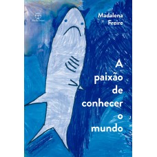 A PAIXÃO DE CONHECER O MUNDO: RELATOS DE UMA PROFESSORA