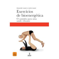 EXERCÍCIOS DE BIOENERGÉTICA: O CAMINHO PARA UMA SAÚDE VIBRANTE