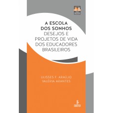 A ESCOLA DOS SONHOS: DESEJOS E PROJETOS DE VIDA DOS EDUCADORES BRASILEIROS