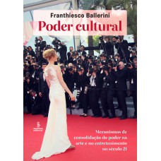 PODER CULTURAL: MECANISMOS DE CONSOLIDAÇÃO DO PODER NA ARTE E NO ENTRETENIMENTO NO SÉCULO 21