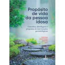 PROPÓSITO DE VIDA DA PESSOA IDOSA: CONCEITOS, ABORDAGENS E PROPOSTAS DE INTERVENÇÕES GERONTOLÓGICAS