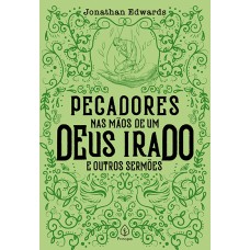 PECADORES NAS MÃOS DE UM DEUS IRADO E OUTROS SERMÕES