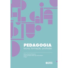 Pedagogia: teoria, formação, profissão