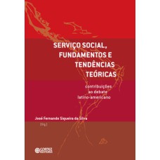 Serviço social, fundamentos e tendências teóricas:: contribuições ao debate latino-americano