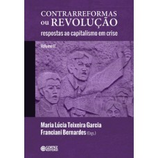 Contrarreformas ou revolução (volume ll):: respostas ao capitalismo em crise