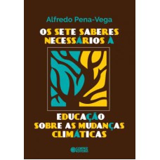 OS SETE SABERES NECESSÁRIOS À EDUCAÇÃO SOBRE AS MUDANÇAS CLIMÁTICAS