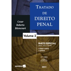 TRATADO DE DIREITO PENAL - VOLUME 2 - PARTE ESPECIAL - 21ª EDIÇÃO 2021