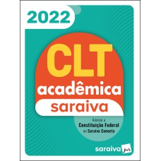 CLT ACADÊMICA E CONSTITUIÇÃO FEDERAL - 22ª EDIÇÃO 2022