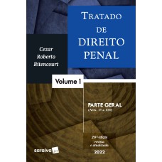 TRATADO DE DIREITO PENAL 1 - PARTE GERAL -28ª EDIÇÃO 2022