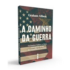 A CAMINHO DA GUERRA: OS ESTADOS UNIDOS E A CHINA CONSEGUIRÃO ESCAPAR DA ARMADILHA DE TUCÍDIDES?