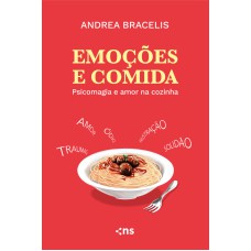 EMOÇÕES E COMIDA - PSICOMAGIA E AMOR NA COZINHA